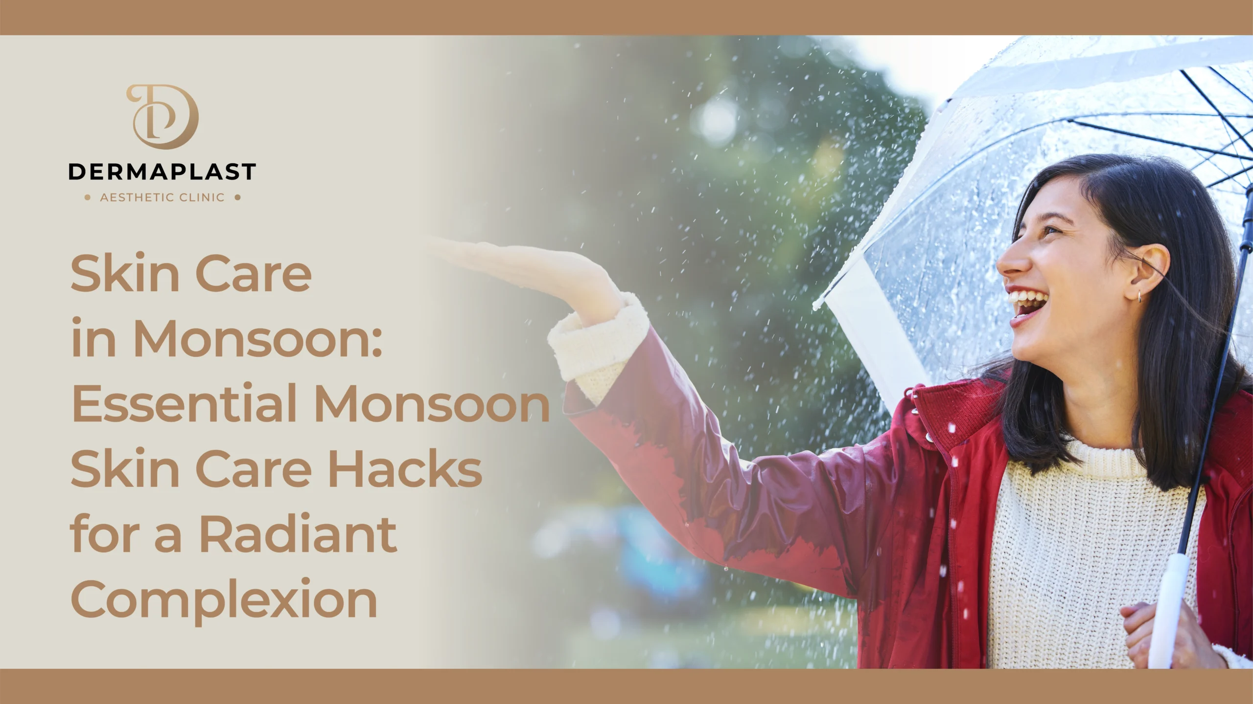 Skin Care in Monsoon: Essential Monsoon Skin Care Hacks for a Radiant Complexion