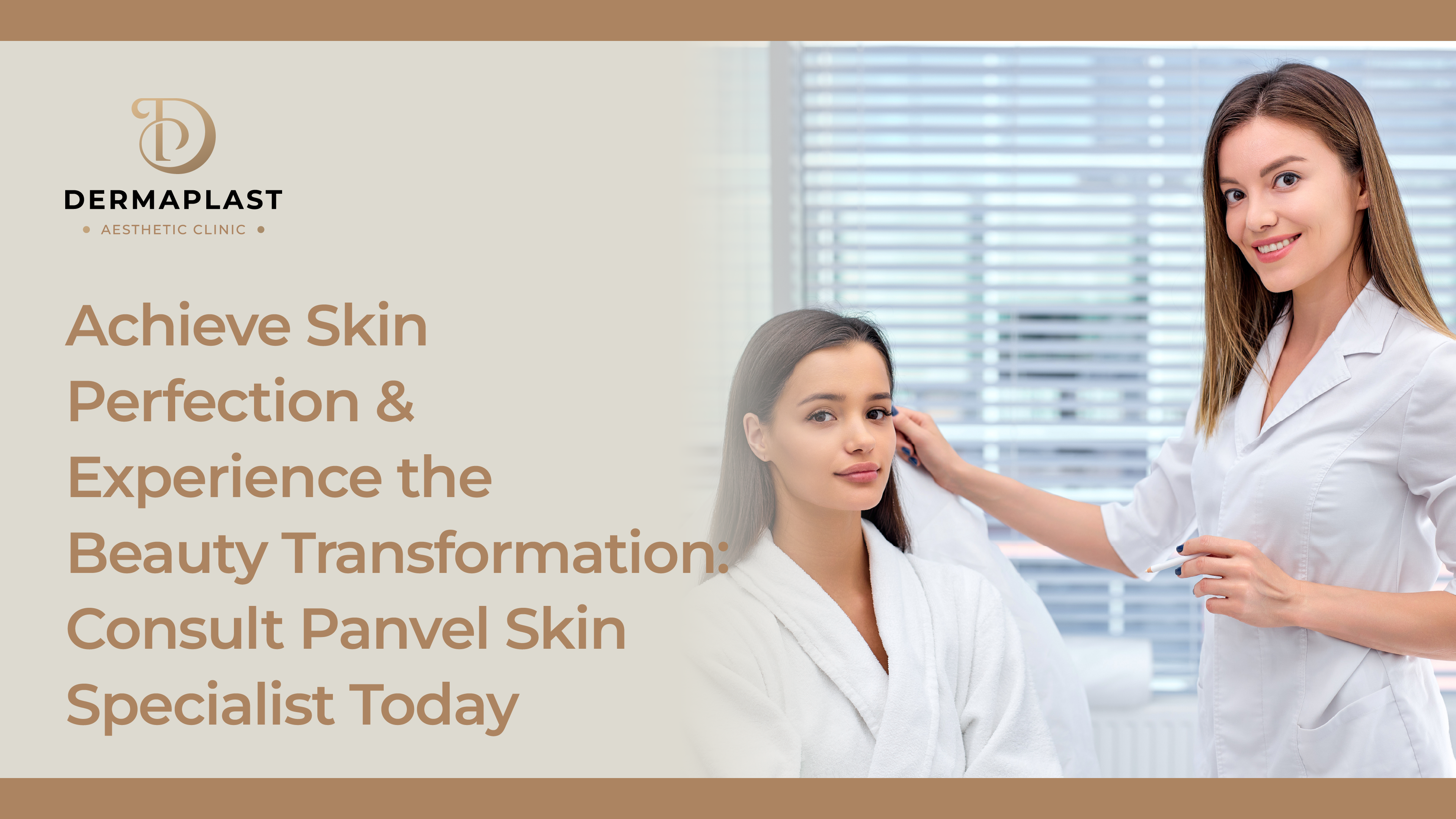 Achieve Skin perfection & experience the beauty transformation consult panvel skin specialist today