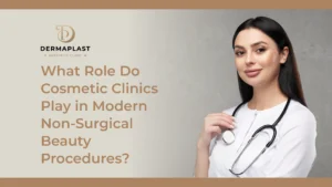 What Role Do Cosmetic Clinics Play in Modern Non-Surgical Beauty Procedures?
